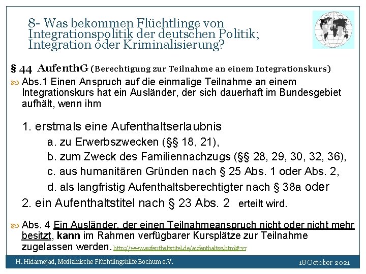 8 - Was bekommen Flüchtlinge von Integrationspolitik der deutschen Politik; Integration oder Kriminalisierung? §