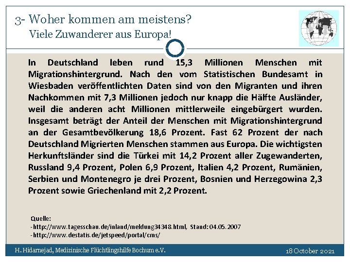 3 - Woher kommen am meistens? Viele Zuwanderer aus Europa! In Deutschland leben rund