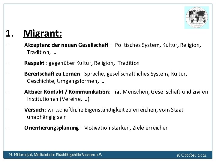 1. Migrant: - Akzeptanz der neuen Gesellschaft : Politisches System, Kultur, Religion, Tradition, …