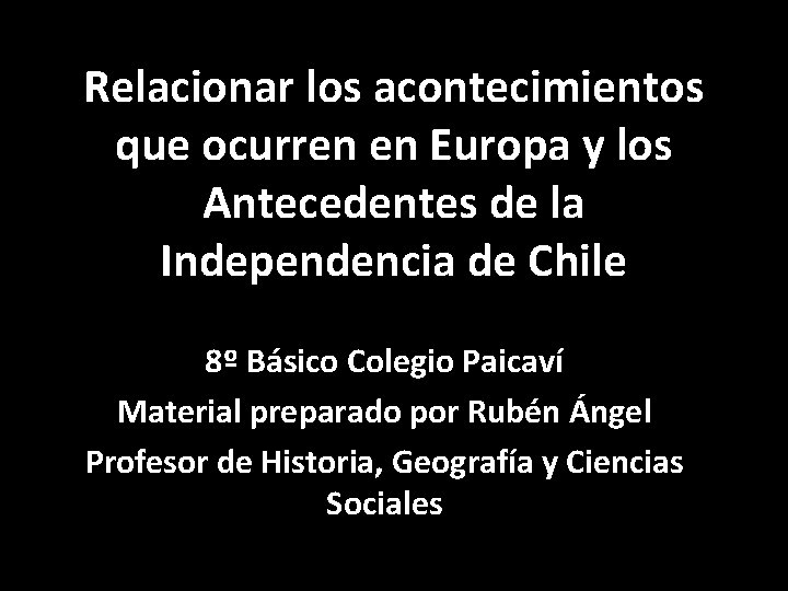 Relacionar los acontecimientos que ocurren en Europa y los Antecedentes de la Independencia de