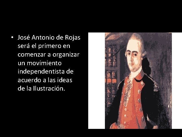  • José Antonio de Rojas será el primero en comenzar a organizar un