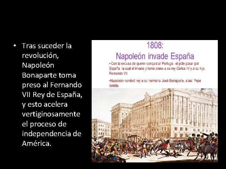  • Tras suceder la revolución, Napoleón Bonaparte toma preso al Fernando VII Rey