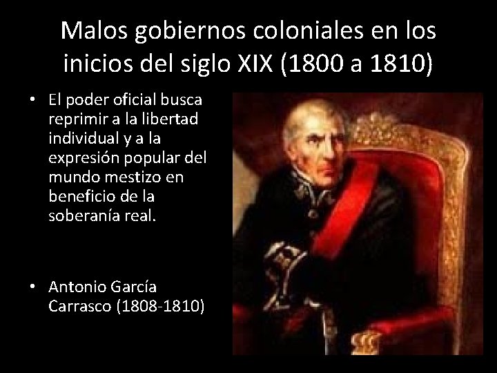 Malos gobiernos coloniales en los inicios del siglo XIX (1800 a 1810) • El