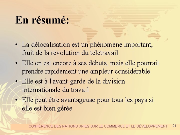 En résumé: • La délocalisation est un phénomène important, fruit de la révolution du