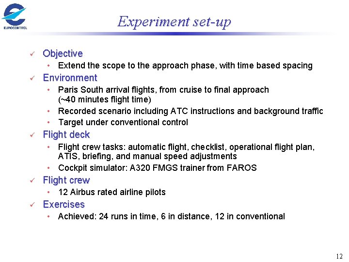 Experiment set-up ü Objective • Extend the scope to the approach phase, with time