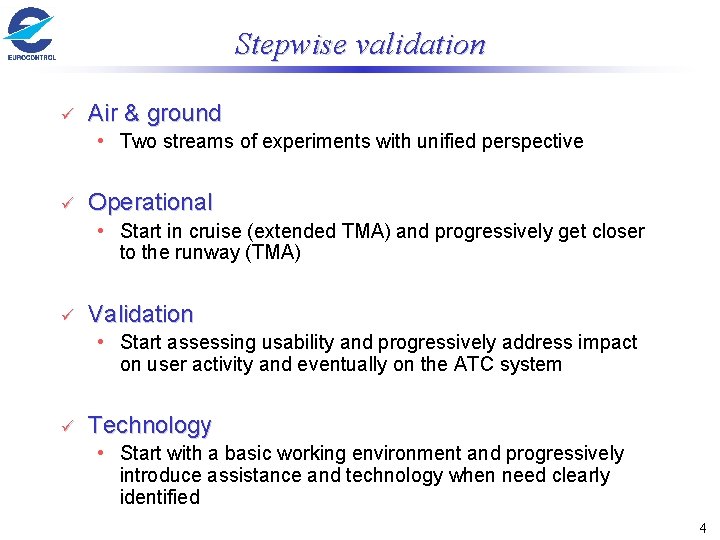 Stepwise validation ü Air & ground • Two streams of experiments with unified perspective