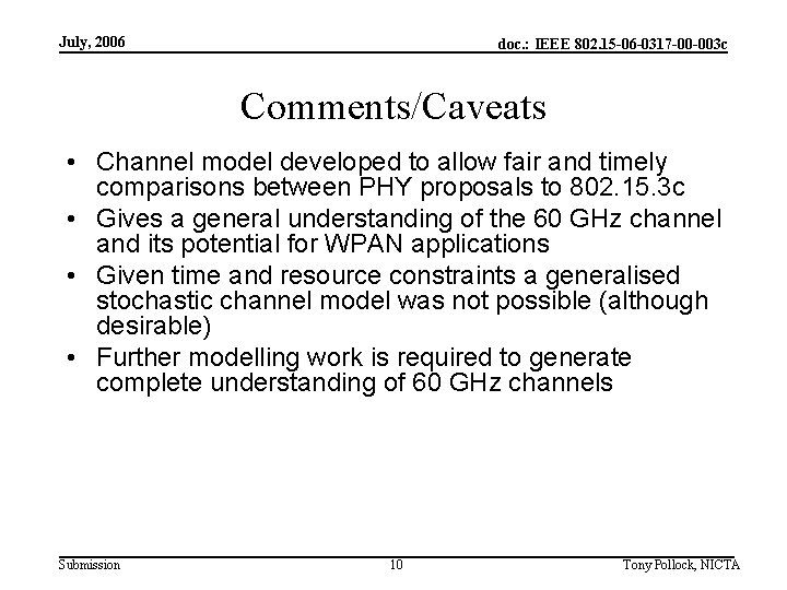 July, 2006 doc. : IEEE 802. 15 -06 -0317 -00 -003 c Comments/Caveats •