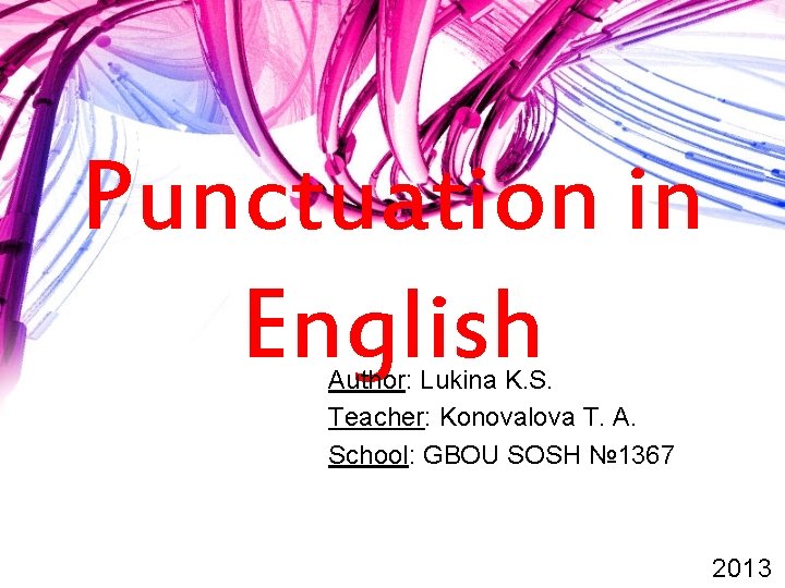 Punctuation in English Author Lukina K S Teacher