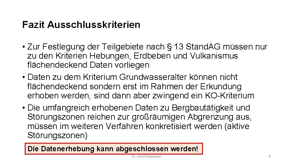 Fazit Ausschlusskriterien • Zur Festlegung der Teilgebiete nach § 13 Stand. AG müssen nur