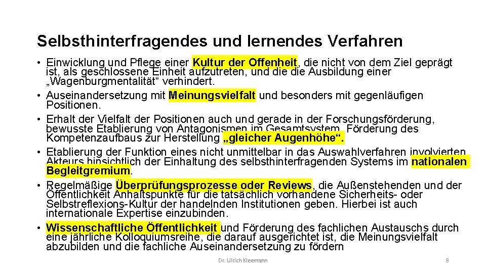 Selbsthinterfragendes und lernendes Verfahren • Einwicklung und Pflege einer Kultur der Offenheit, die nicht