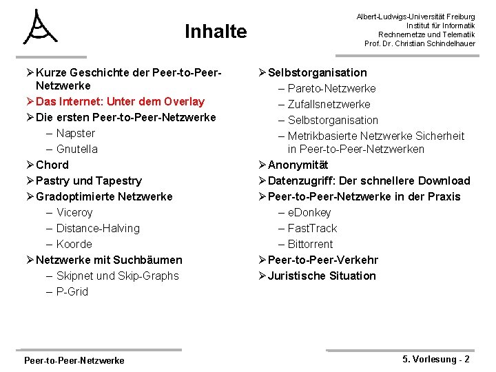 Inhalte Ø Kurze Geschichte der Peer-to-Peer. Netzwerke Ø Das Internet: Unter dem Overlay Ø