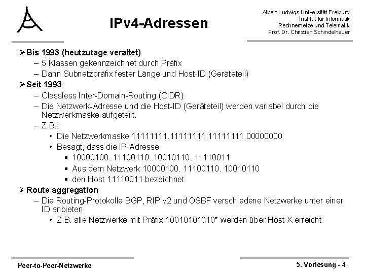 IPv 4 -Adressen Albert-Ludwigs-Universität Freiburg Institut für Informatik Rechnernetze und Telematik Prof. Dr. Christian