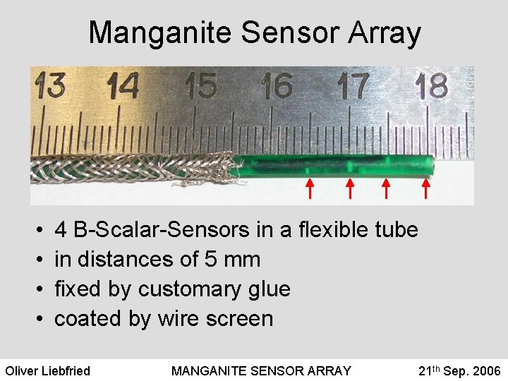 Manganite Sensor Array • • 4 B-Scalar-Sensors in a flexible tube in distances of Manganite Sensor Array • • 4 B-Scalar-Sensors in a flexible tube in distances of