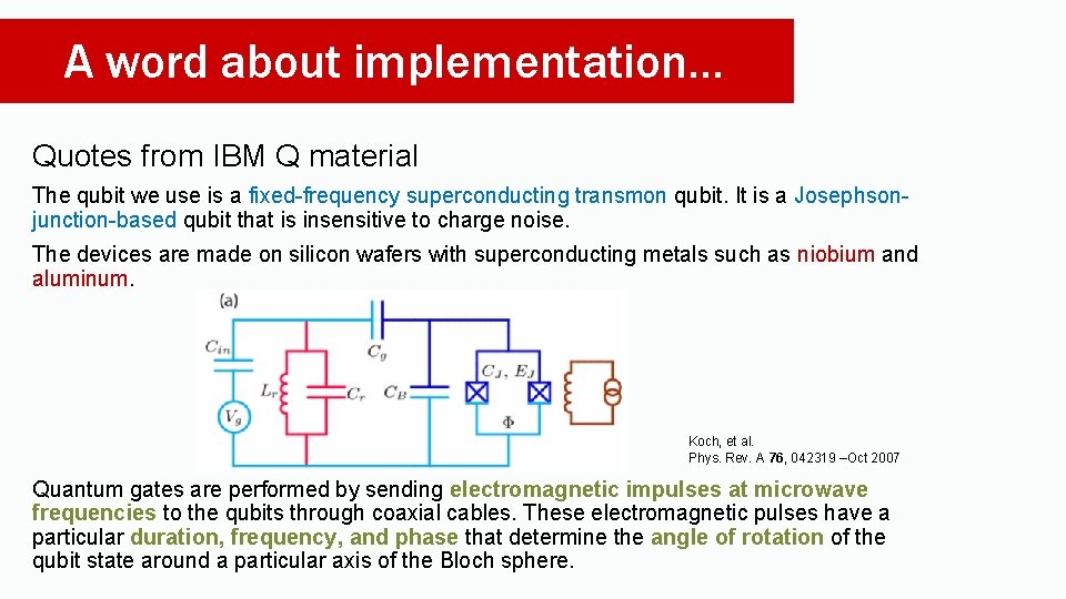 A word about implementation… Quotes from IBM Q material The qubit we use is