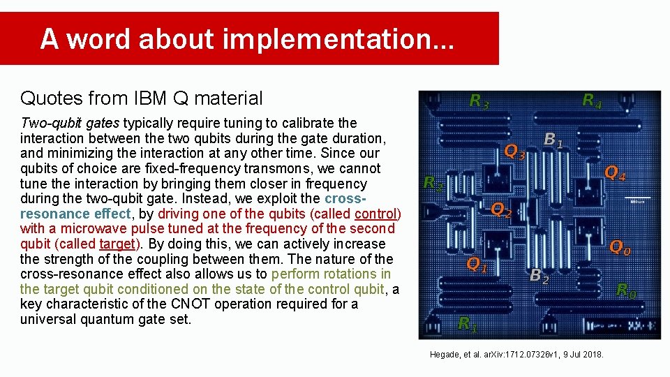 A word about implementation… Quotes from IBM Q material Two-qubit gates typically require tuning