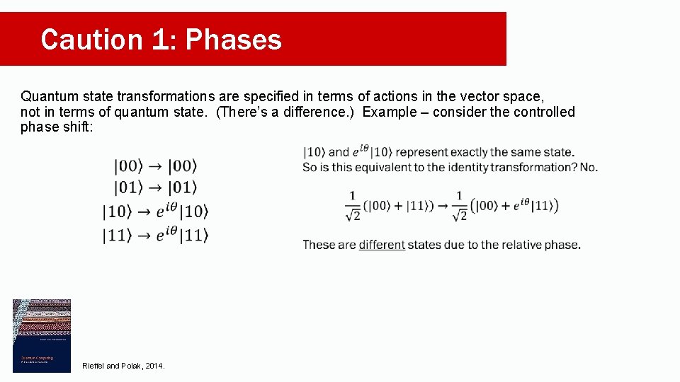 Caution 1: Phases Quantum state transformations are specified in terms of actions in the