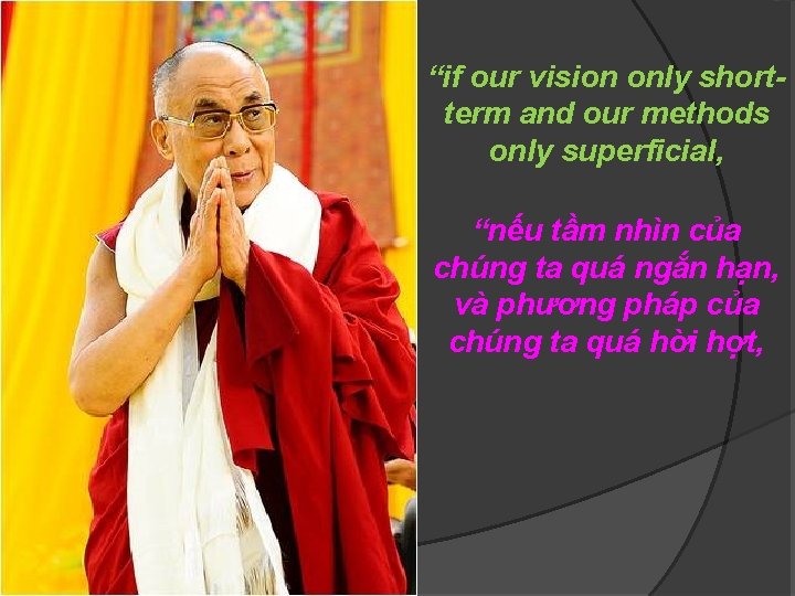 “if our vision only shortterm and our methods only superficial, “nếu tầm nhìn của