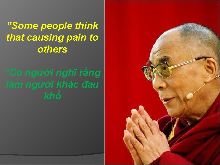 “Some people think that causing pain to others “Có người nghĩ rằng làm người