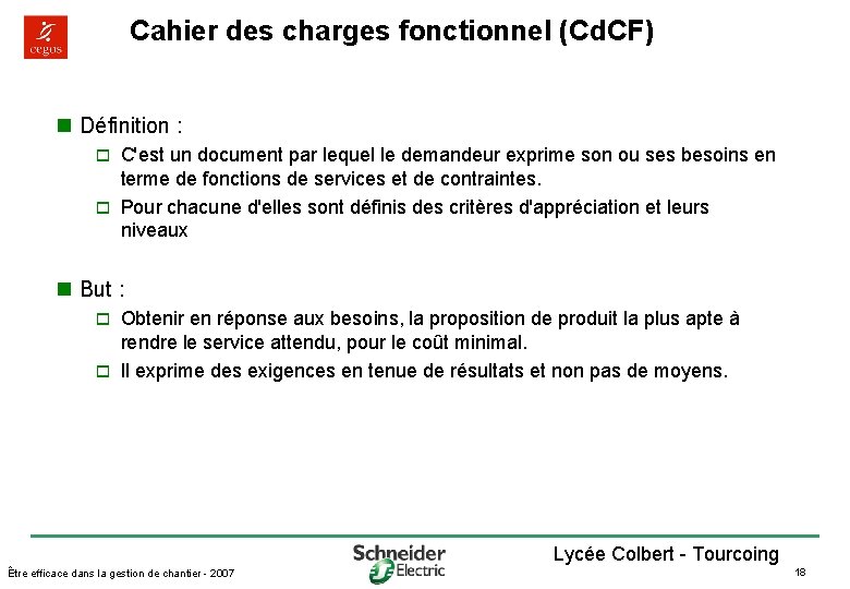 Cahier des charges fonctionnel (Cd. CF) n Définition : C'est un document par lequel