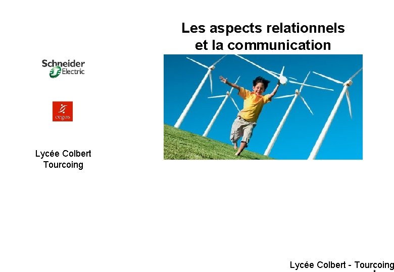 Les aspects relationnels et la communication Lycée Colbert Tourcoing Lycée Colbert - Tourcoing 1