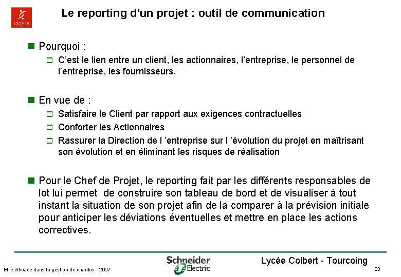 Le reporting d'un projet : outil de communication n Pourquoi : o C’est le