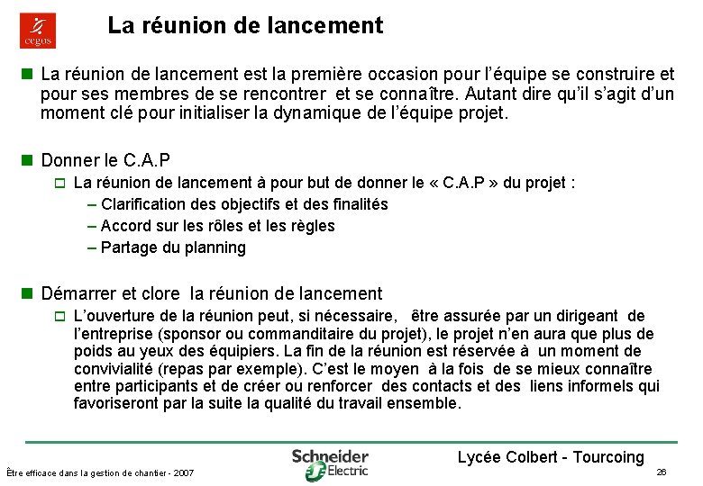 La réunion de lancement n La réunion de lancement est la première occasion pour