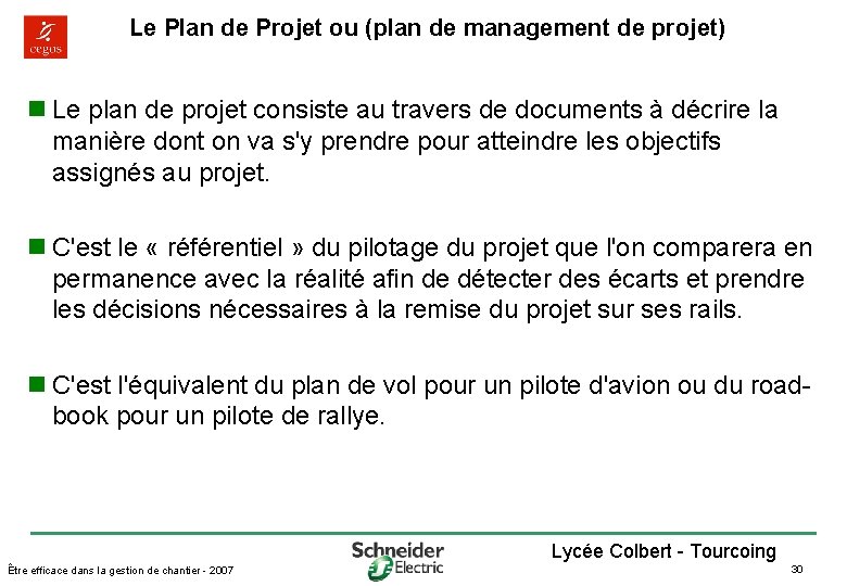 Le Plan de Projet ou (plan de management de projet) n Le plan de