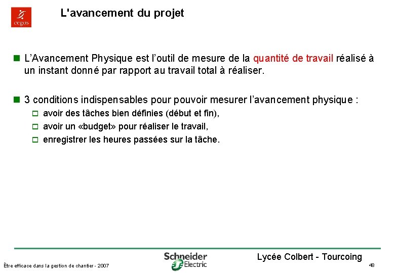 L'avancement du projet n L’Avancement Physique est l’outil de mesure de la quantité de