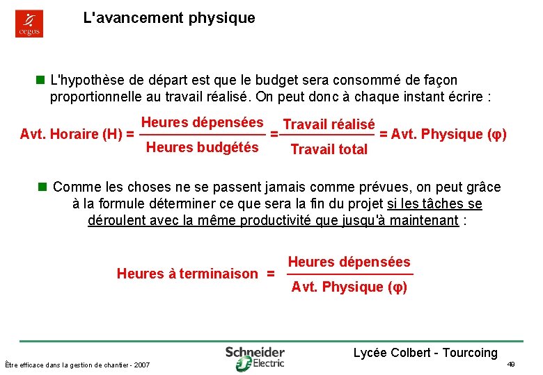 L'avancement physique n L'hypothèse de départ est que le budget sera consommé de façon