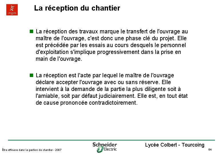 La réception du chantier n La réception des travaux marque le transfert de l'ouvrage