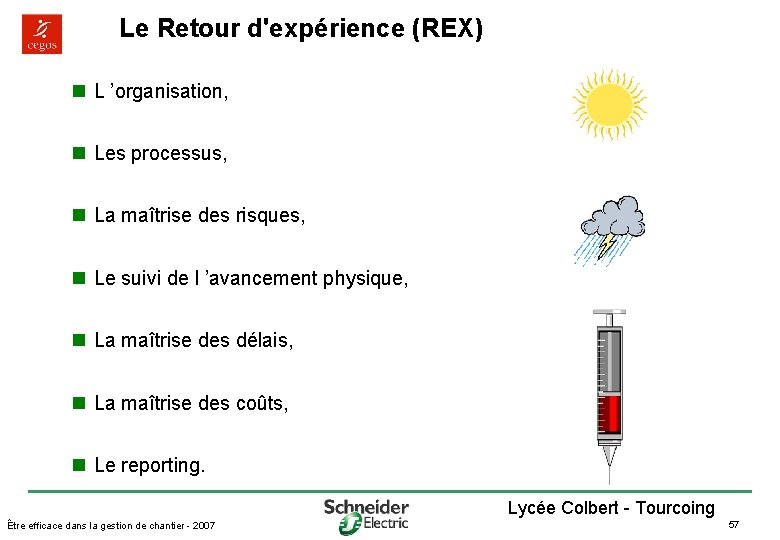 Le Retour d'expérience (REX) n L ’organisation, n Les processus, n La maîtrise des