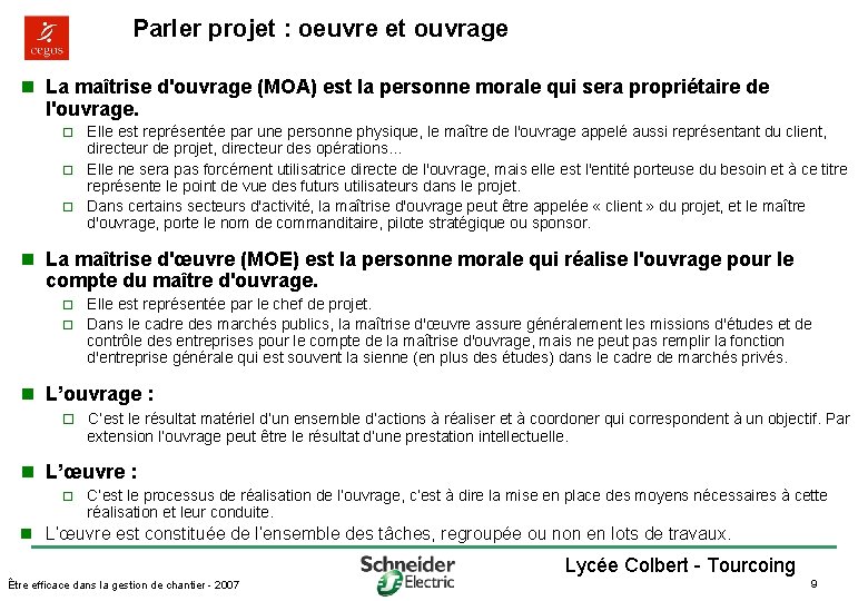 Parler projet : oeuvre et ouvrage n La maîtrise d'ouvrage (MOA) est la personne