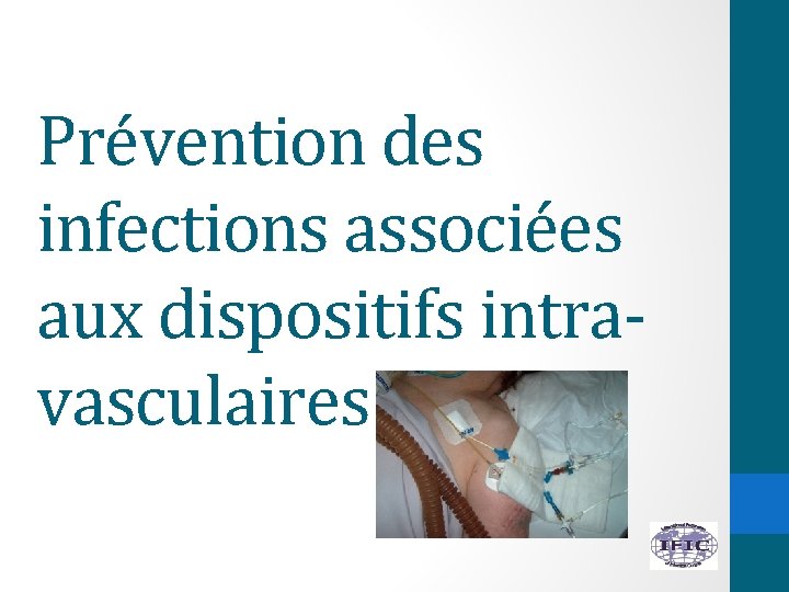 Prévention des infections associées aux dispositifs intravasculaires 