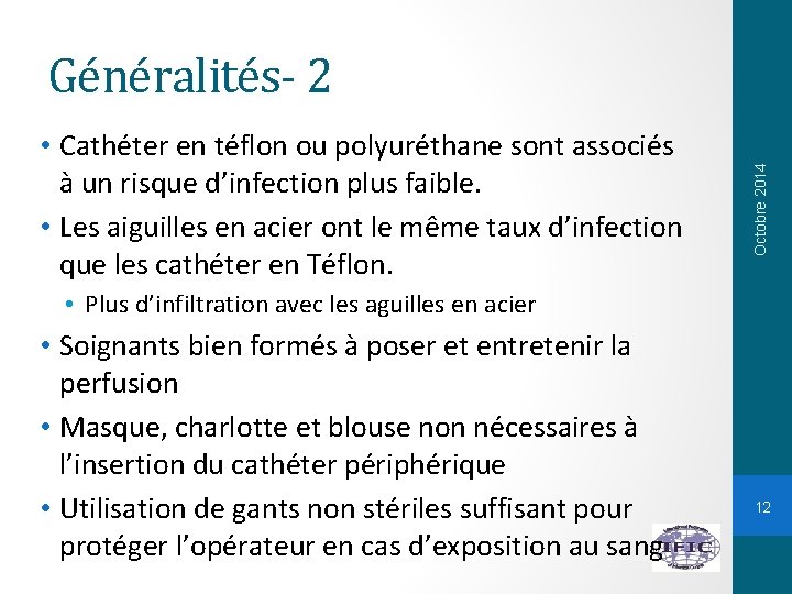  • Cathéter en téflon ou polyuréthane sont associés à un risque d’infection plus