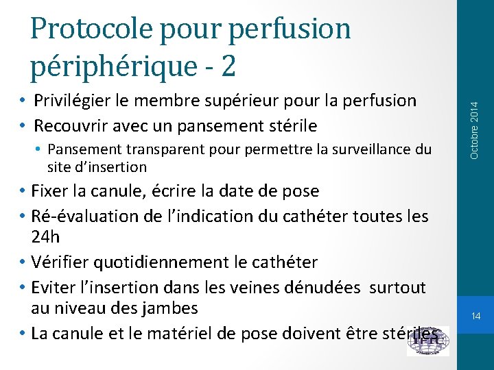  • Privilégier le membre supérieur pour la perfusion • Recouvrir avec un pansement