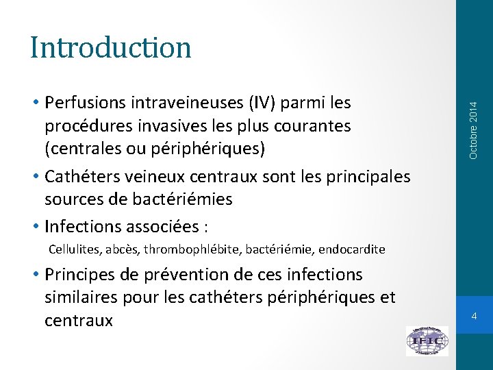  • Perfusions intraveineuses (IV) parmi les procédures invasives les plus courantes (centrales ou