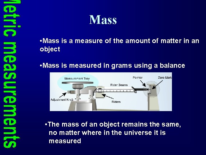 Mass • Mass is a measure of the amount of matter in an object