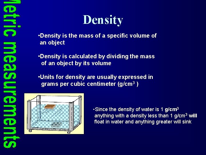 Density • Density is the mass of a specific volume of an object •