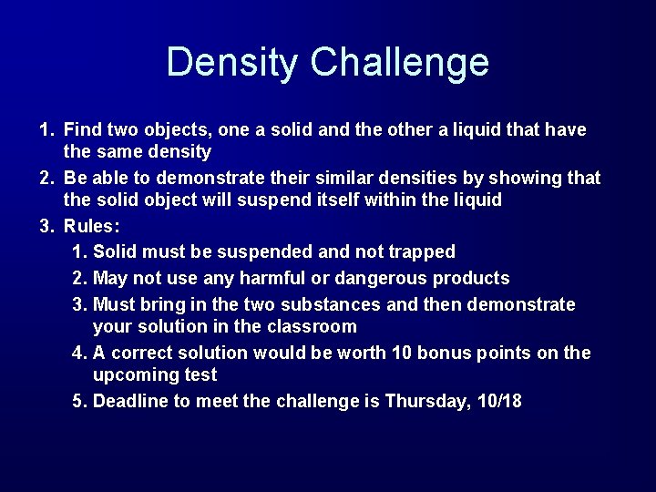 Density Challenge 1. Find two objects, one a solid and the other a liquid