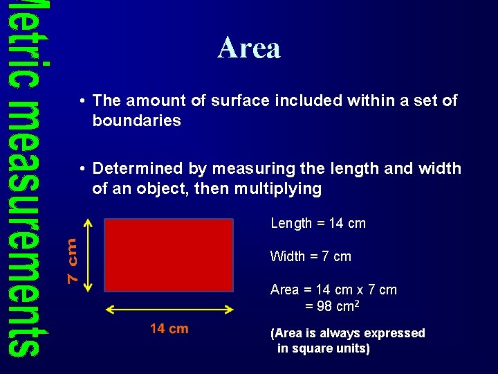 Area • The amount of surface included within a set of boundaries • Determined