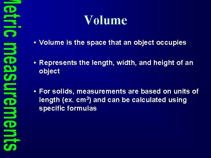 Volume • Volume is the space that an object occupies • Represents the length,