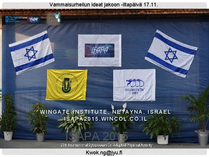 Vammaisurheilun ideat jakoon -iltapäivä 17. 11. WINGATE INSTITUTE, NETAYNA, ISRAEL ISAPA 2015. WINCOL. CO.