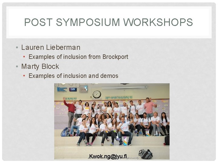 POST SYMPOSIUM WORKSHOPS • Lauren Lieberman • Examples of inclusion from Brockport • Marty