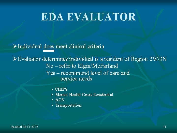 EDA EVALUATOR ØIndividual does meet clinical criteria ØEvaluator determines individual is a resident of