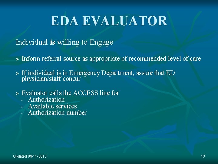 EDA EVALUATOR Individual is willing to Engage Ø Inform referral source as appropriate of