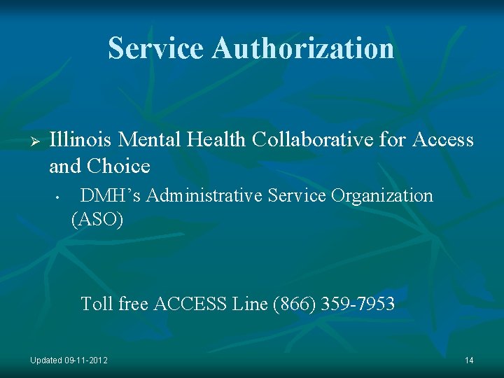 Service Authorization Ø Illinois Mental Health Collaborative for Access and Choice • DMH’s Administrative