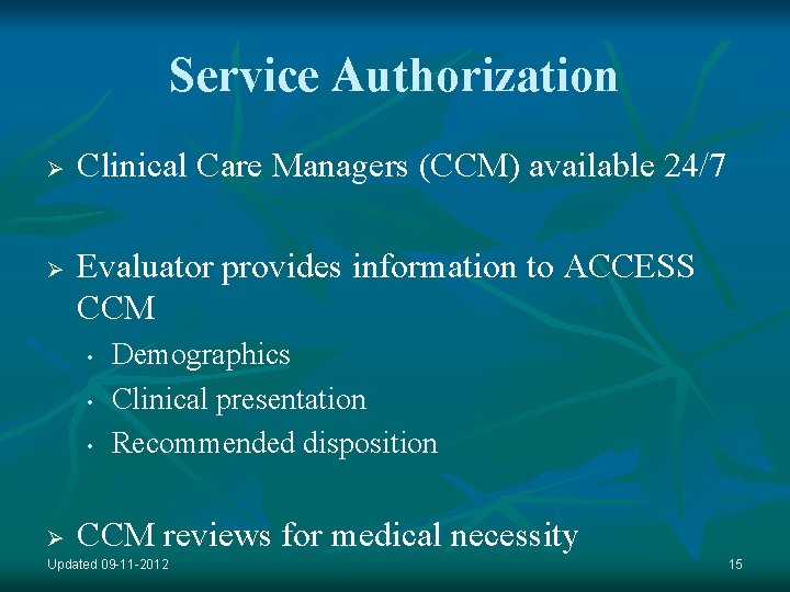 Service Authorization Ø Ø Clinical Care Managers (CCM) available 24/7 Evaluator provides information to