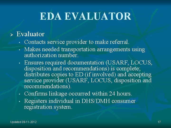 EDA EVALUATOR Ø Evaluator • • • Contacts service provider to make referral. Makes