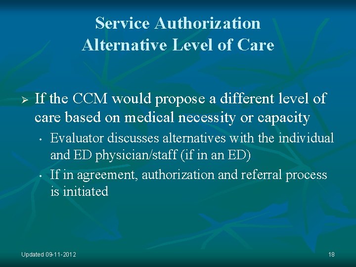 Service Authorization Alternative Level of Care Ø If the CCM would propose a different