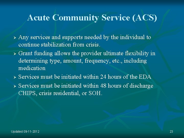 Acute Community Service (ACS) Ø Ø Any services and supports needed by the individual
